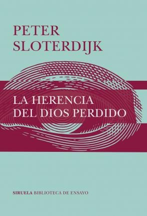 La Herencia Del Dios Perdido - Sloterdijk, Peter