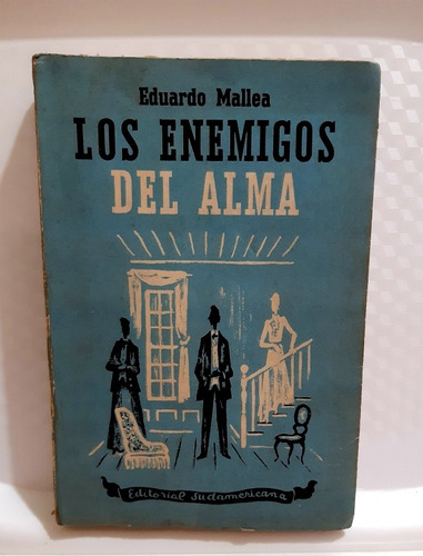 Los Enemigos Del Alma. Eduardo Mallea