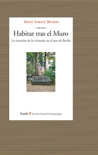Habitar Tras El Muro, De Sabaté Muriel, Irene. Editorial Icaria Editorial, Tapa Blanda En Español