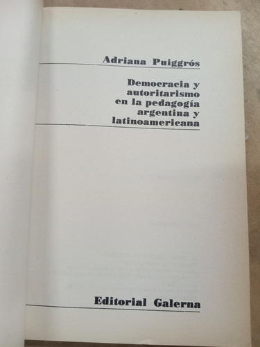 Democracia Y Autoritarismo En La Pedagogía ...puiggros /1986 (Usado)