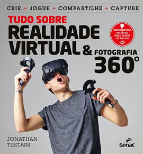 Tudo Sobre Realidade Virtual & Fotografia 360º, De Tustain, Jonathan. Editora Senac - Sp, Capa Mole Em Português