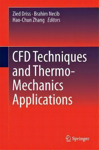Cfd Techniques And Thermo-mechanics Applications, De Zied Driss., Vol. 1. Editorial Springer International Publishing Ag, Tapa Dura En Inglés
