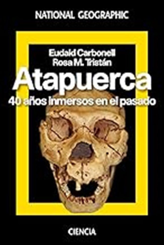 Atapuerca. 40 Años Inmersos En El Pasado (natgeo Historia) /
