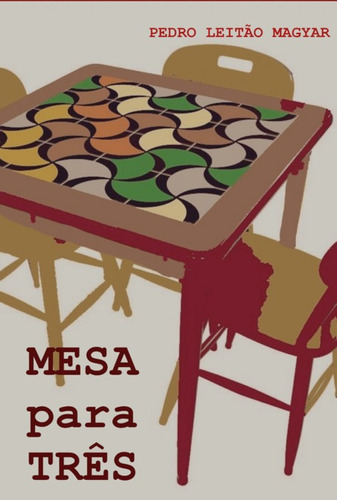 Mesa Para Três, De Pedro Leitão Magyar. Série Não Aplicável, Vol. 1. Editora Clube De Autores, Capa Mole, Edição 1 Em Português, 2022