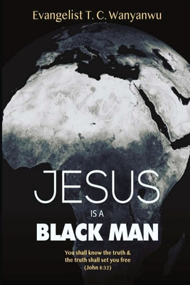 Libro Jesus Is A Black Man: My People Perish Not For Lack...
