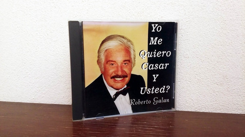 Roberto Galan - Yo Me Quiero Casar Y Usted * Cd Impecable (Usado)