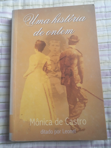 Livro Uma História De Ontem (mônica De Castro)