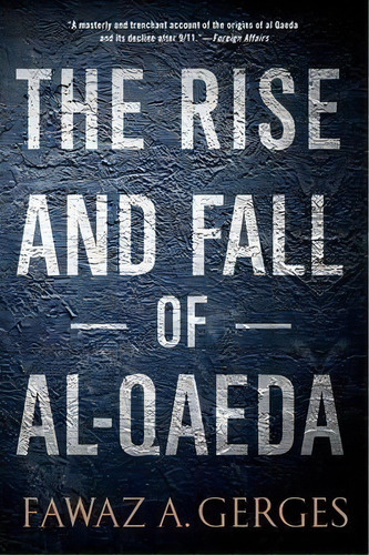 The Rise And Fall Of Al-qaeda, De Fawaz A. Gerges. Editorial Oxford University Press Inc, Tapa Blanda En Inglés