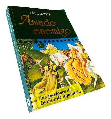 Ellen Jones - Amado Enemigo. Pasiones Leonor De Aquitania