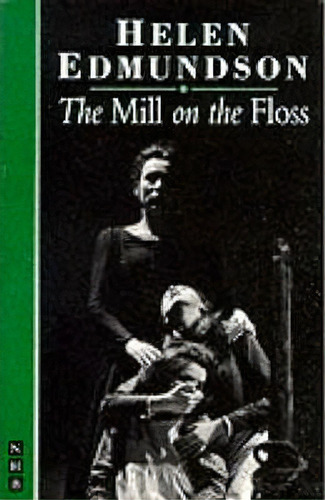 The Mill On The Floss (stage Version, De Helen Edmundson. Editorial Nick Hern Books, Tapa Blanda En Inglés