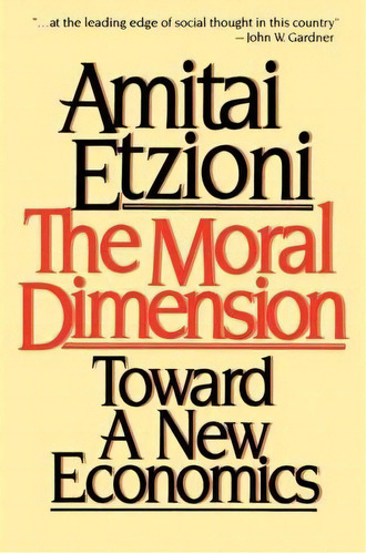 Moral Dimension : Toward A New Economics, De Amitai Etzioni. Editorial Simon & Schuster, Tapa Blanda En Inglés