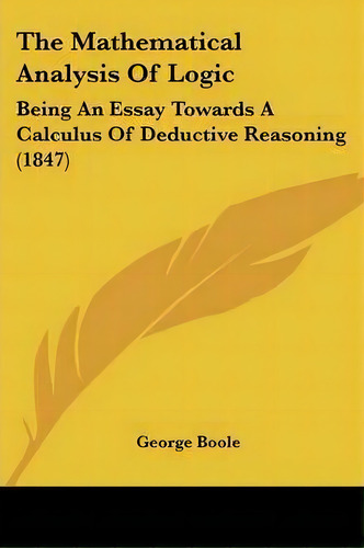 The Mathematical Analysis Of Logic, De George Boole. Editorial Kessinger Publishing Co, Tapa Blanda En Inglés
