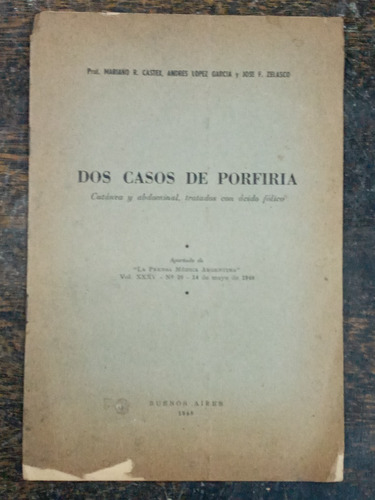 Dos Casos De Porfiria * Castex Garcia Zelasco * 1948 *