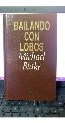 Bailando Con Lobos - Michael Blake ( Tapa Dura ) M B Estado (Usado)