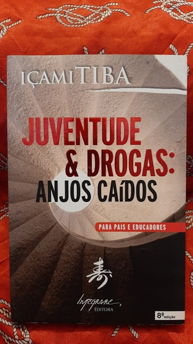 Juventude Y Drogas Anjos Caidos (en Portugués) - Icami Tiba 