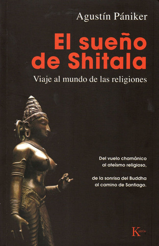 El sueño de Shitala: Viaje al mundo de las religiones, de PANIKER , AGUSTIN. Editorial Kairos, tapa blanda en español, 2022