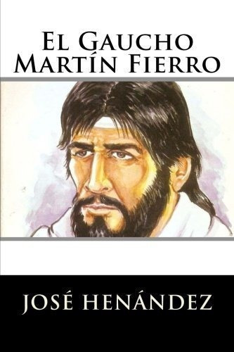 El Gaucho Martin Fierro&-.