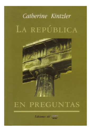 La república en preguntas: La república en preguntas, de Catherine Kintzler. Serie 9871074259, vol. 1. Editorial Promolibro, tapa blanda, edición 2005 en español, 2005