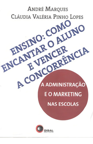 Ensino - como encantar o aluno e vencer a concorrência, de Marques, André. Editorial Bantim Canato E Guazzelli Editora Ltda, capa mole em português, 2007