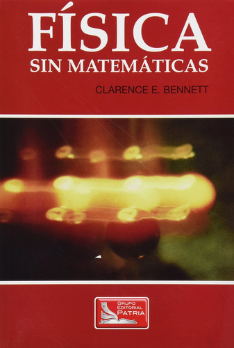 Fisica Sin Matematicas, De Bennett Clarence E. Editorial Cecsa / Patria, Tapa Blanda, Edición 1 En Español, 2011