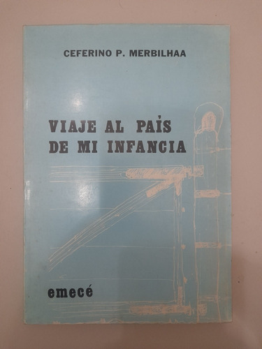 Libro Viaje Al País De Mi Infancia Ceferino Merbilhaa (18c)