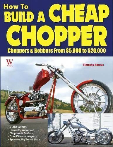 How To Build A Cheap Chopper, De Timothy Remus. Editorial Wolfgang Publications, Tapa Blanda En Inglés