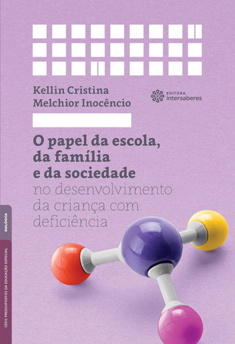 O papel da escola, da família e da sociedade no desenvolvimento da criança com deficiência, de Inocêncio, Kellin Cristina Melchior. Editora Intersaberes Ltda., capa mole em português, 2020