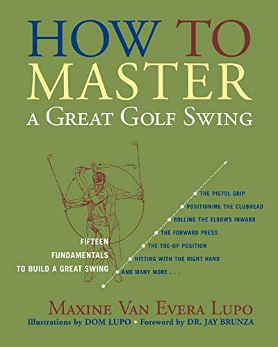 How To Master A Great Golf Swing: Fifteen Fundamentals To Build A Great Swing, De Lupo, Maxine Van Evera. Editorial Taylor Trade Publishing, Tapa Blanda En Inglés