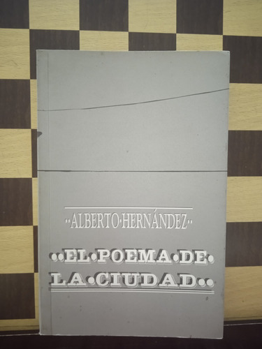 El Poema De La Ciudad-alberto Hernández