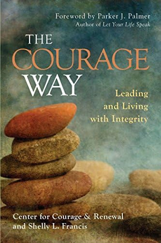 The Courage Way: Leading And Living With Integrity, De The Center For Courage & Renewal. Editorial Berrett-koehler Publishers, Tapa Dura En Inglés