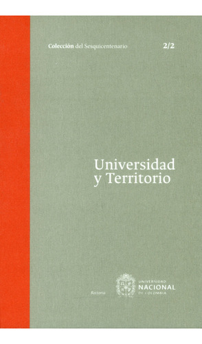 Universidad Y Territorio Tomo 2. 2/2, De Estela Restrepo Zea, Clara Helena Sánchez, Gustavo Silva Carrero. Editorial Universidad Nacional De Colombia, Tapa Dura, Edición 2017 En Español