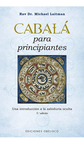 CABALA PARA PRINCIPIANTES NE, de LAITMAN, RAVI DR. MICHAEL. Editorial Ediciones Obelisco S.L., tapa blanda en español