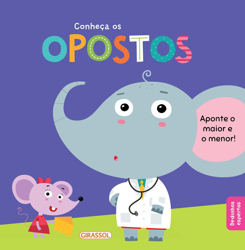 Dedinhos Espertos - Conheça os opostos, de Libsa. Série Dedinhos Espertos (03), vol. 03. Editora Girassol Brasil Edições EIRELI, capa dura em português, 2018