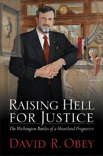 Raising Hell For Justice : The Washington Battles Of A Wisc, De David R. Obey. Editorial University Of Wisconsin Press En Inglés
