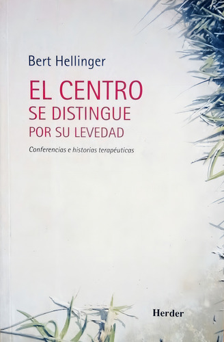 B. Hellinger - El Centro Se Distingue Por Su Levedad -herder