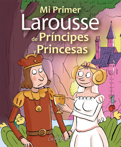 Mi primer Larousse de príncipes y princesas, de Grimm, Jacob. Editorial Larousse, tapa blanda en español, 2012
