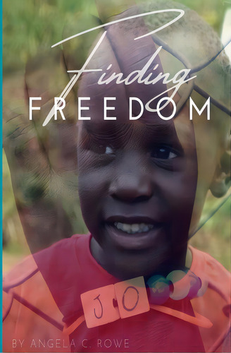 Finding Freedom, De Rowe, Angela C.. Editorial Lightning Source Inc, Tapa Blanda En Inglés