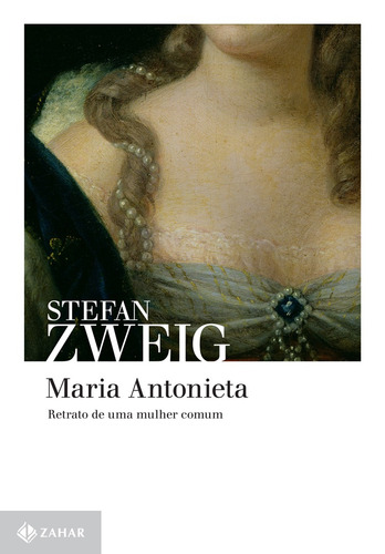 Maria Antonieta: Retrato de uma mulher comum, de Zweig, Stefan. Editora Schwarcz SA, capa mole em português, 2013