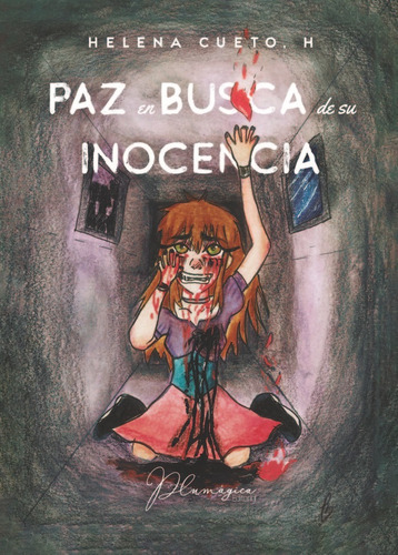 Paz En Busca De Su Inocencia, De Cueto, Helena. Plumagica Grupo Editorial, Tapa Blanda En Español