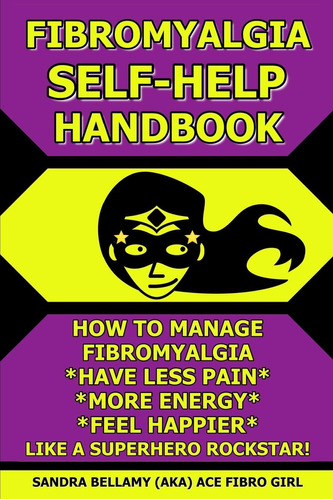 Libro: Fibromyalgia Self-help Handbook: How To Manage Have A