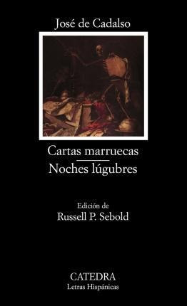 Cartas Marruecas : Noches Lugubres - Jose De Cadalso