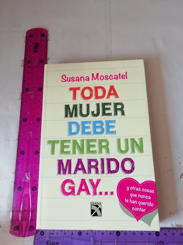 Toda Mujer Debe Tener Un Marido Gay Susana Moscatel Diana