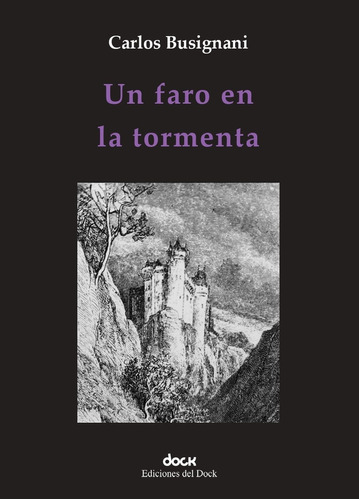 Un Faro En La Tormenta, De Busignani Carlos. Serie N/a, Vol. Volumen Unico. Editorial Ediciones Del Dock, Tapa Blanda, Edición 1 En Español