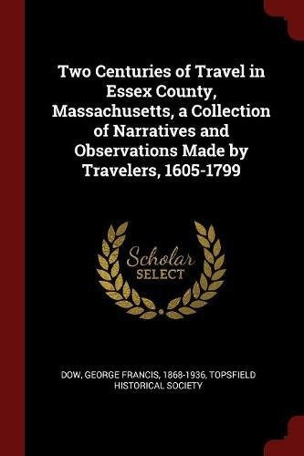 Two Centuries Of Travel In Essex County, Massachusetts, A Co