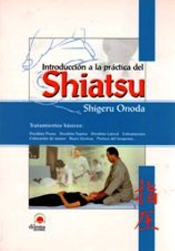 Introducción A La Práctica Del Shiatsu, de shigeru Onoda. Editorial Dilema (España), edición 1 en español