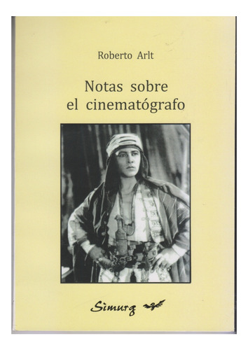 Notas Sobre El Cinematógrafo. Roberto Arlt. Muy Buen Estado