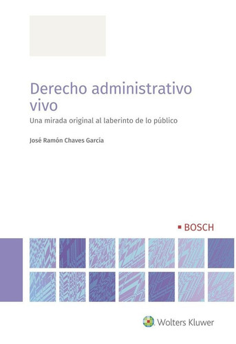 DERECHO ADMINISTRATIVO VIVO, de CHAVES GARCIA, JOSE RAMON. Editorial Bosch, tapa blanda en español