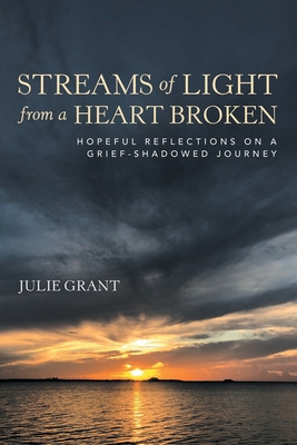 Libro Streams Of Light From A Heart Broken: Hopeful Refle...