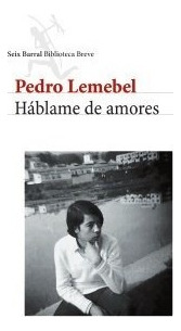 Hablame De Amores (coleccion Biblioteca Breve) - Lemebel Pe