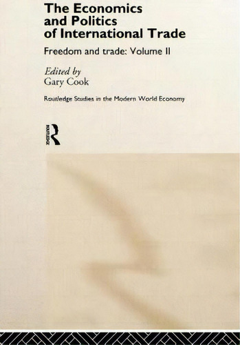 The Economics And Politics Of International Trade, De Gary Cook. Editorial Taylor Francis Ltd, Tapa Dura En Inglés